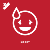 The standard catchphrase of the Canadian people. Said even when something isn’t our fault, sometimes directed at inanimate objects.