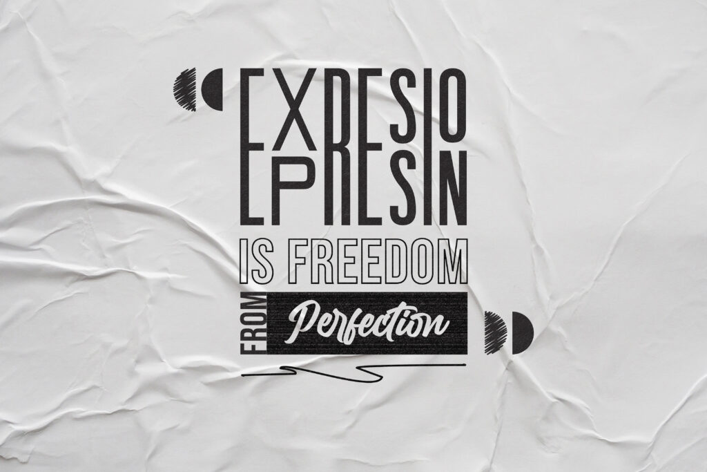 Expression is freedom from perfection.